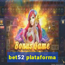 bet52 plataforma